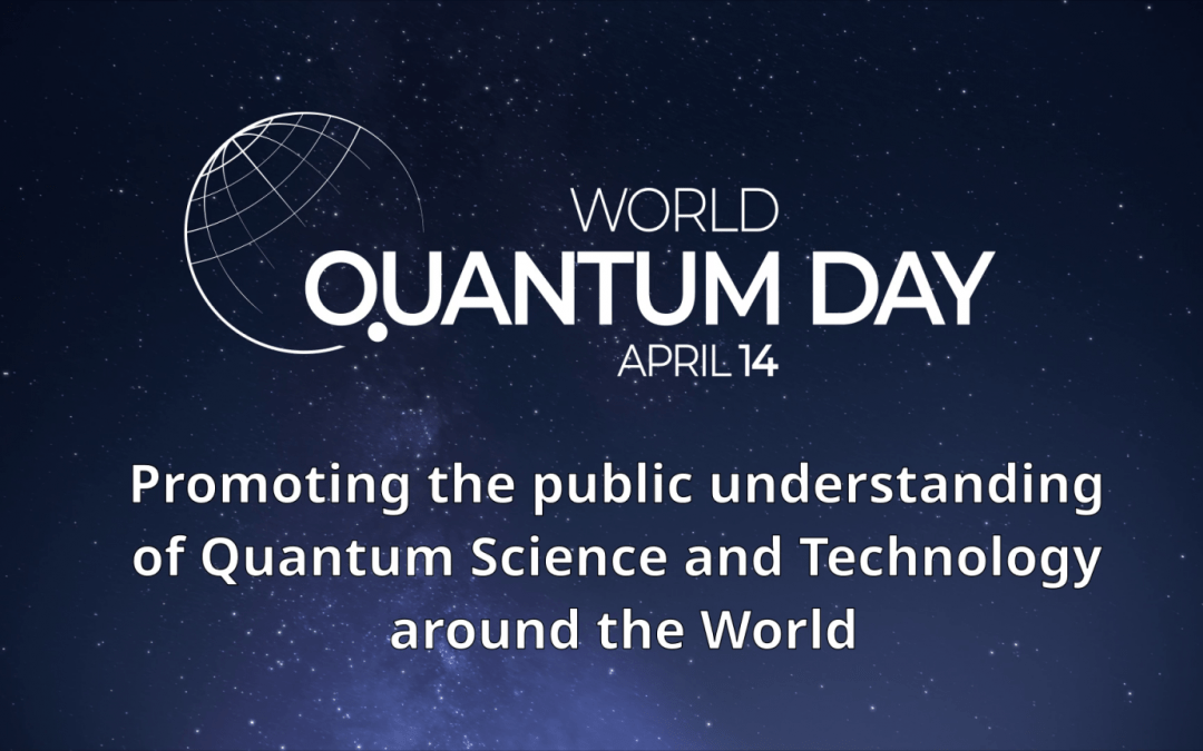 Happy World Quantum Day! Here’s How To Explain it to Your Grandparents.